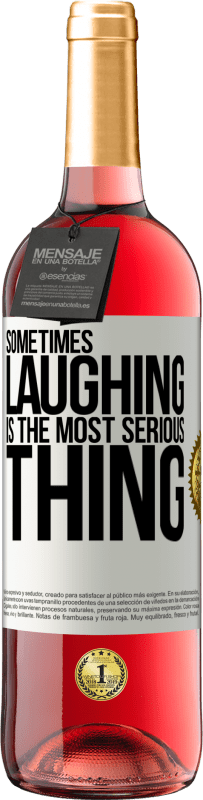 29,95 € Free Shipping | Rosé Wine ROSÉ Edition Sometimes laughing is the most serious thing White Label. Customizable label Young wine Harvest 2023 Tempranillo