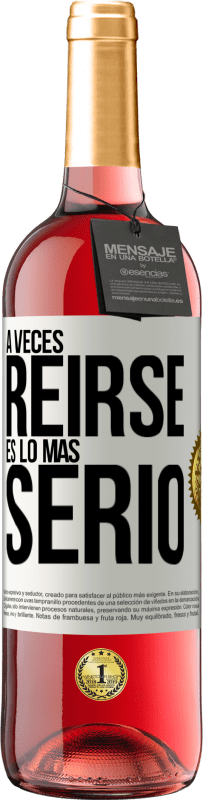 29,95 € | Vino Rosado Edición ROSÉ A veces reírse es lo más serio Etiqueta Blanca. Etiqueta personalizable Vino joven Cosecha 2023 Tempranillo