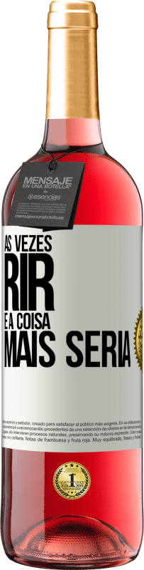 «Às vezes rir é a coisa mais séria» Edição ROSÉ