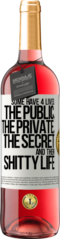29,95 € Free Shipping | Rosé Wine ROSÉ Edition Some have 4 lives: the public, the private, the secret and their shitty life White Label. Customizable label Young wine Harvest 2023 Tempranillo