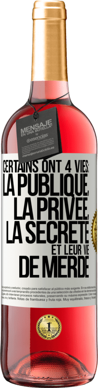 29,95 € Envoi gratuit | Vin rosé Édition ROSÉ Certains ont 4 vies: la publique, la privée, la secrète et leur vie de merde Étiquette Blanche. Étiquette personnalisable Vin jeune Récolte 2023 Tempranillo