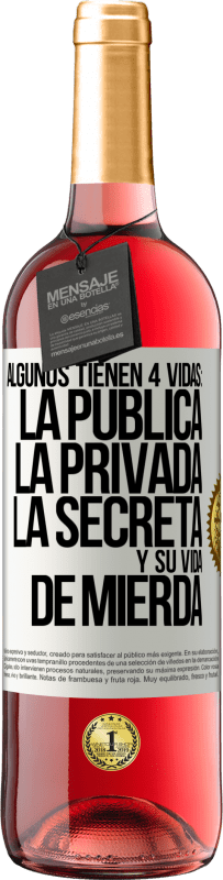 29,95 € Envío gratis | Vino Rosado Edición ROSÉ Algunos tienen 4 vidas: la pública, la privada, la secreta y su vida de mierda Etiqueta Blanca. Etiqueta personalizable Vino joven Cosecha 2023 Tempranillo