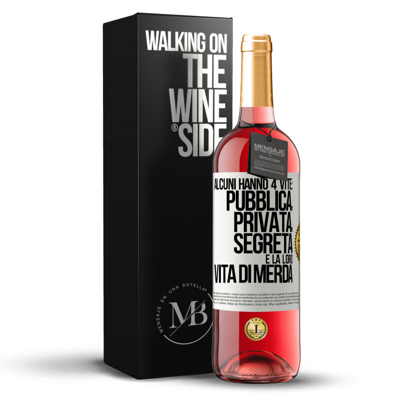 29,95 € Spedizione Gratuita | Vino rosato Edizione ROSÉ Alcuni hanno 4 vite: pubblica, privata, segreta e la loro vita di merda Etichetta Bianca. Etichetta personalizzabile Vino giovane Raccogliere 2023 Tempranillo