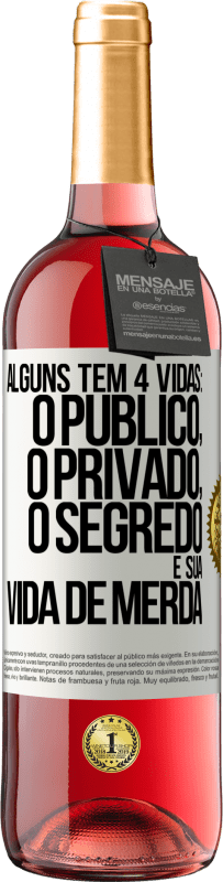 29,95 € | Vinho rosé Edição ROSÉ Alguns têm 4 vidas: o público, o privado, o segredo e sua vida de merda Etiqueta Branca. Etiqueta personalizável Vinho jovem Colheita 2024 Tempranillo