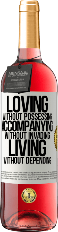 «Loving without possessing, accompanying without invading, living without depending» ROSÉ Edition