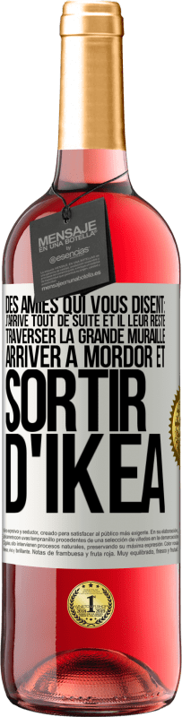 Envoi gratuit | Vin rosé Édition ROSÉ Des amies qui vous disent: j'arrive tout de suite. Et il leur reste: traverser la Grande Muraille, arriver à Mordor et sortir d' Étiquette Blanche. Étiquette personnalisable Vin jeune Récolte 2023 Tempranillo