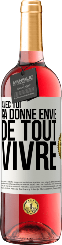 29,95 € | Vin rosé Édition ROSÉ Avec toi ça donne envie de tout vivre Étiquette Blanche. Étiquette personnalisable Vin jeune Récolte 2024 Tempranillo