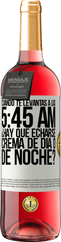 «Cuando te levantas a las 5:45 AM, ¿Hay que echarse crema de día o de noche?» Edición ROSÉ