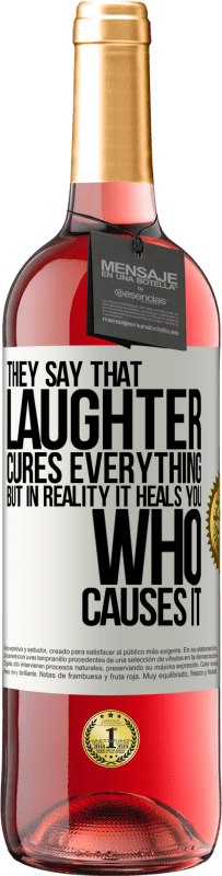 29,95 € | Rosé Wine ROSÉ Edition They say that laughter cures everything, but in reality it heals you who causes it White Label. Customizable label Young wine Harvest 2023 Tempranillo