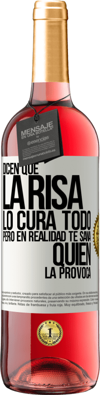 29,95 € | Vino Rosado Edición ROSÉ Dicen que la risa lo cura todo, pero en realidad te sana quien la provoca Etiqueta Blanca. Etiqueta personalizable Vino joven Cosecha 2024 Tempranillo