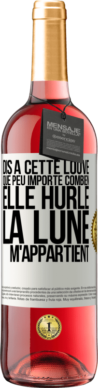 29,95 € Envoi gratuit | Vin rosé Édition ROSÉ Dis à cette louve que peu importe combien elle hurle, la lune m'appartient Étiquette Blanche. Étiquette personnalisable Vin jeune Récolte 2023 Tempranillo