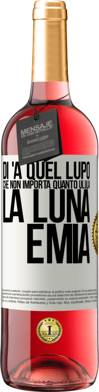 29,95 € Spedizione Gratuita | Vino rosato Edizione ROSÉ Di 'a quel lupo che non importa quanto ulula la luna, è mia Etichetta Bianca. Etichetta personalizzabile Vino giovane Raccogliere 2025 Tempranillo