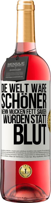 «Die Welt wäre schöner, wenn Mücken Fett saugen würden statt Blut» ROSÉ Ausgabe
