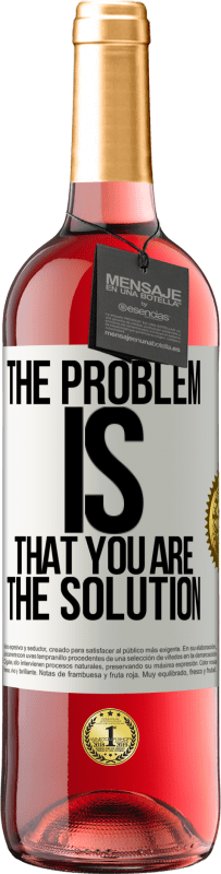 29,95 € Free Shipping | Rosé Wine ROSÉ Edition The problem is that you are the solution White Label. Customizable label Young wine Harvest 2023 Tempranillo