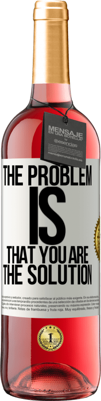 29,95 € | Rosé Wine ROSÉ Edition The problem is that you are the solution White Label. Customizable label Young wine Harvest 2025 Tempranillo