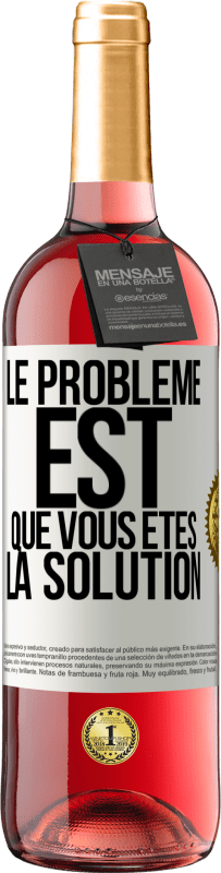 29,95 € Envoi gratuit | Vin rosé Édition ROSÉ Le problème est que vous êtes la solution Étiquette Blanche. Étiquette personnalisable Vin jeune Récolte 2023 Tempranillo