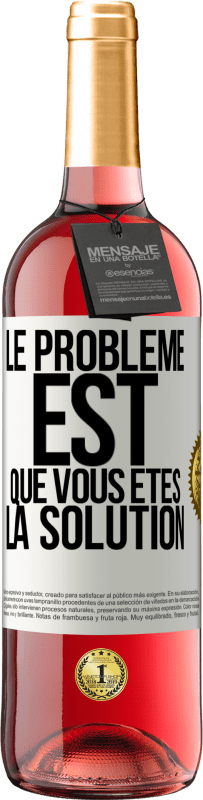 29,95 € | Vin rosé Édition ROSÉ Le problème est que vous êtes la solution Étiquette Blanche. Étiquette personnalisable Vin jeune Récolte 2025 Tempranillo