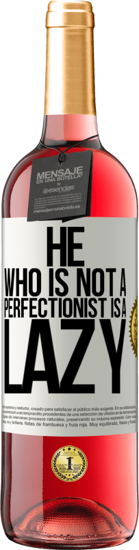 29,95 € | Rosé Wine ROSÉ Edition He who is not a perfectionist is a lazy White Label. Customizable label Young wine Harvest 2024 Tempranillo