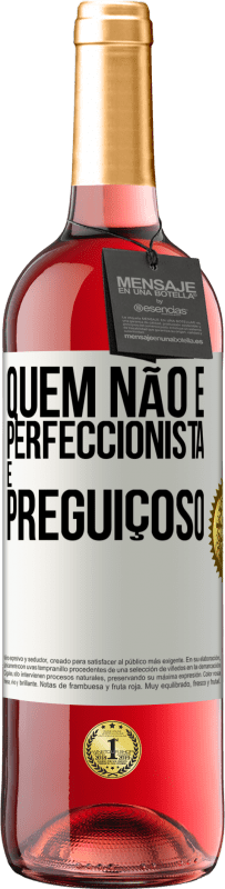 29,95 € | Vinho rosé Edição ROSÉ Quem não é perfeccionista é preguiçoso Etiqueta Branca. Etiqueta personalizável Vinho jovem Colheita 2023 Tempranillo