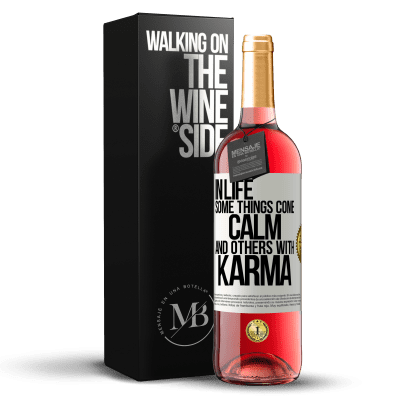 «In life some things come calm and others with karma» ROSÉ Edition