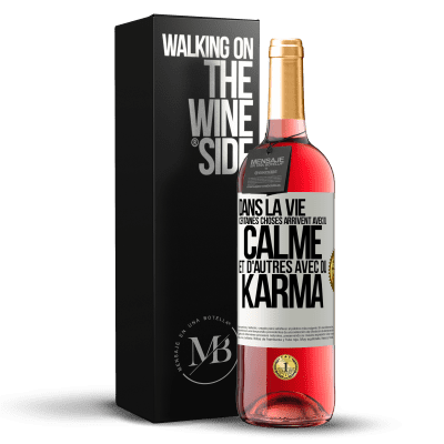 «Dans la vie, certaines choses arrivent avec du calme et d'autres avec du karma» Édition ROSÉ