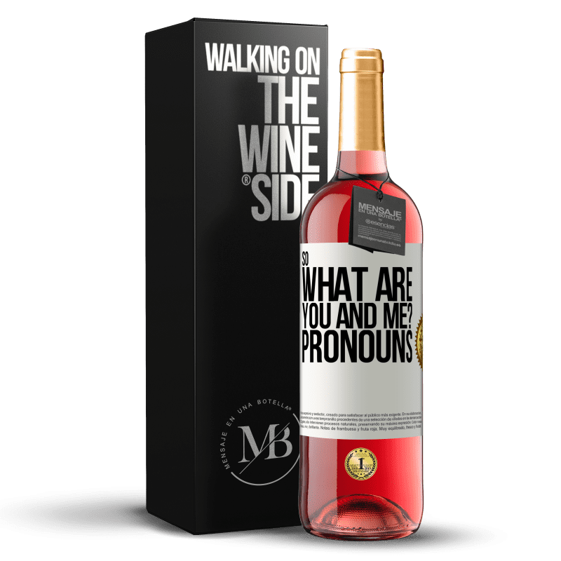29,95 € Free Shipping | Rosé Wine ROSÉ Edition So what are you and me? Pronouns White Label. Customizable label Young wine Harvest 2023 Tempranillo