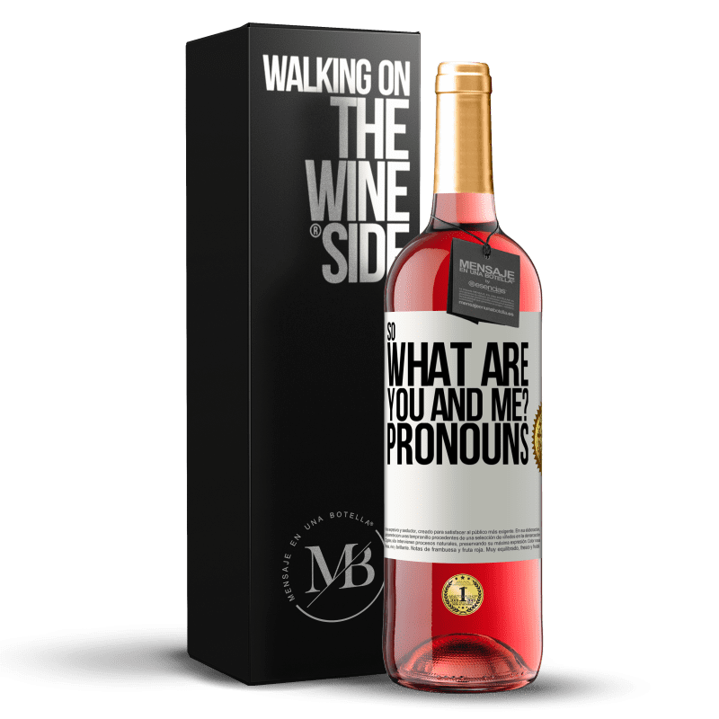 29,95 € Free Shipping | Rosé Wine ROSÉ Edition So what are you and me? Pronouns White Label. Customizable label Young wine Harvest 2024 Tempranillo