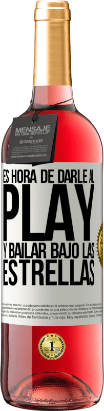 «Es hora de darle al play y bailar bajo las estrellas» Edición ROSÉ