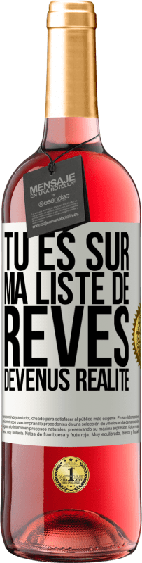 Envoi gratuit | Vin rosé Édition ROSÉ Tu es sur ma liste de rêves devenus réalité Étiquette Blanche. Étiquette personnalisable Vin jeune Récolte 2023 Tempranillo