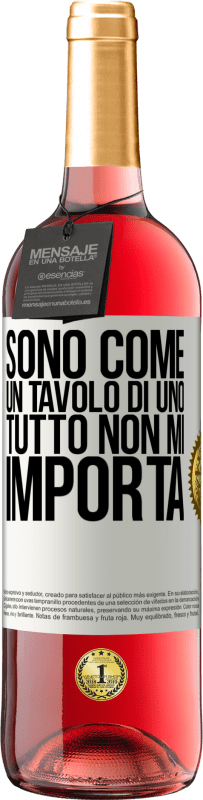 29,95 € Spedizione Gratuita | Vino rosato Edizione ROSÉ Sono come un tavolo di uno ... tutto non mi importa Etichetta Bianca. Etichetta personalizzabile Vino giovane Raccogliere 2025 Tempranillo
