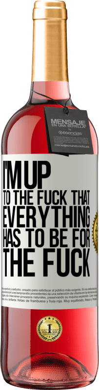 29,95 € | Rosé Wine ROSÉ Edition I'm up to the fuck that everything has to be for the fuck White Label. Customizable label Young wine Harvest 2025 Tempranillo