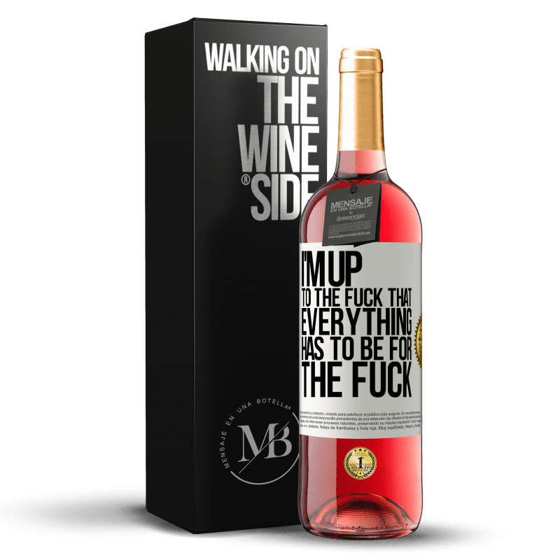 29,95 € Free Shipping | Rosé Wine ROSÉ Edition I'm up to the fuck that everything has to be for the fuck White Label. Customizable label Young wine Harvest 2023 Tempranillo