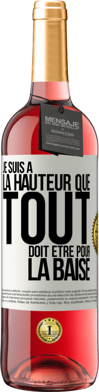 29,95 € | Vin rosé Édition ROSÉ Je suis à la hauteur que tout doit être pour la baise Étiquette Blanche. Étiquette personnalisable Vin jeune Récolte 2024 Tempranillo