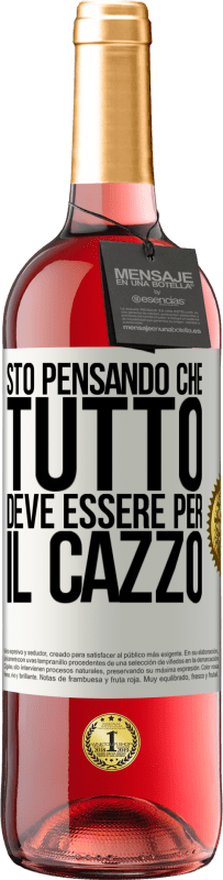 Spedizione Gratuita | Vino rosato Edizione ROSÉ Sto pensando che tutto deve essere per il cazzo Etichetta Bianca. Etichetta personalizzabile Vino giovane Raccogliere 2023 Tempranillo