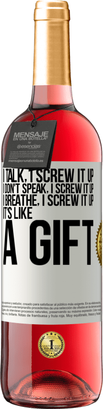 29,95 € 送料無料 | ロゼワイン ROSÉエディション 私は話します、私はそれを台無しにします。私は話しません、私はそれを台無しにします。私は呼吸します、私はそれを台無しにします。それは贈り物のようなものです ホワイトラベル. カスタマイズ可能なラベル 若いワイン 収穫 2025 Tempranillo