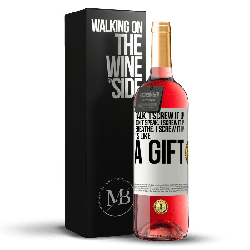 29,95 € Free Shipping | Rosé Wine ROSÉ Edition I talk, I screw it up. I don't speak, I screw it up. I breathe, I screw it up. It's like a gift White Label. Customizable label Young wine Harvest 2023 Tempranillo