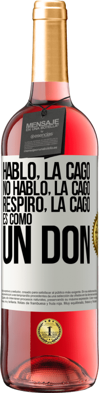 29,95 € Envío gratis | Vino Rosado Edición ROSÉ Hablo, la cago. No hablo, la cago. Respiro, la cago. Es como un don Etiqueta Blanca. Etiqueta personalizable Vino joven Cosecha 2023 Tempranillo