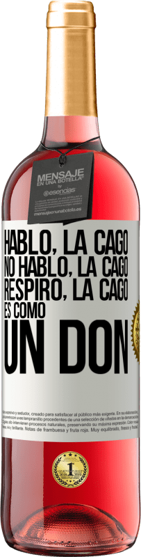 29,95 € | Vino Rosado Edición ROSÉ Hablo, la cago. No hablo, la cago. Respiro, la cago. Es como un don Etiqueta Blanca. Etiqueta personalizable Vino joven Cosecha 2025 Tempranillo