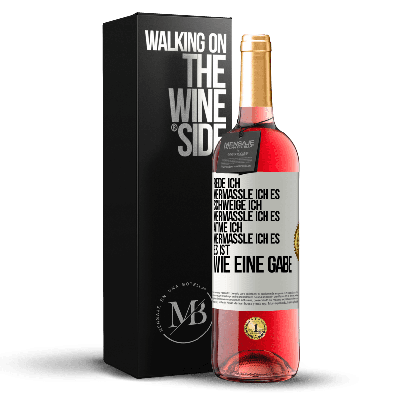 29,95 € Kostenloser Versand | Roséwein ROSÉ Ausgabe Rede ich, vermassle ich es. Schweige ich, vermassle ich es. Atme ich, vermassle ich es. Es ist wie eine Gabe Weißes Etikett. Anpassbares Etikett Junger Wein Ernte 2023 Tempranillo