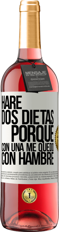 29,95 € | Vino Rosado Edición ROSÉ Haré dos dietas porque con una me quedo con hambre Etiqueta Blanca. Etiqueta personalizable Vino joven Cosecha 2023 Tempranillo