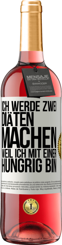 29,95 € | Roséwein ROSÉ Ausgabe Ich werde zwei Diäten machen, weil ich mit einer hungrig bin Weißes Etikett. Anpassbares Etikett Junger Wein Ernte 2023 Tempranillo