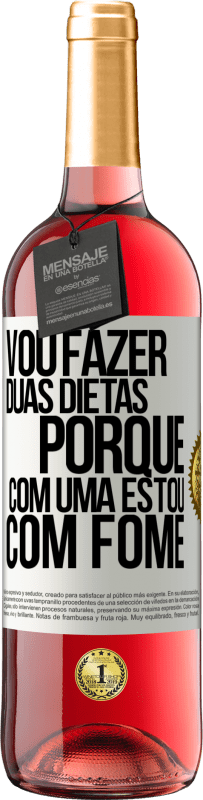 29,95 € | Vinho rosé Edição ROSÉ Vou fazer duas dietas porque com uma estou com fome Etiqueta Branca. Etiqueta personalizável Vinho jovem Colheita 2025 Tempranillo
