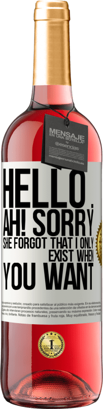 29,95 € Free Shipping | Rosé Wine ROSÉ Edition Hello ... Ah! Sorry. She forgot that I only exist when you want White Label. Customizable label Young wine Harvest 2023 Tempranillo