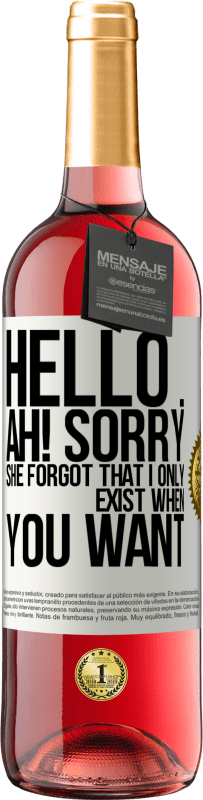29,95 € Free Shipping | Rosé Wine ROSÉ Edition Hello ... Ah! Sorry. She forgot that I only exist when you want White Label. Customizable label Young wine Harvest 2025 Tempranillo