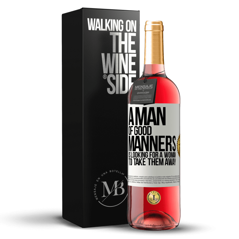 29,95 € Free Shipping | Rosé Wine ROSÉ Edition A man of good manners is looking for a woman to take them away White Label. Customizable label Young wine Harvest 2023 Tempranillo