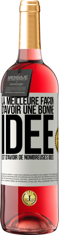 «La meilleure façon d'avoir une bonne idée est d'avoir de nombreuses idées» Édition ROSÉ