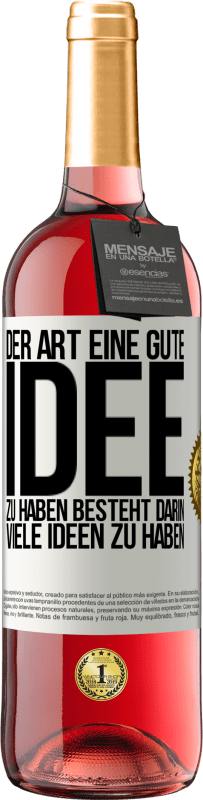 29,95 € | Roséwein ROSÉ Ausgabe Der Art, eine gute Idee zu haben, besteht darin, viele Ideen zu haben Weißes Etikett. Anpassbares Etikett Junger Wein Ernte 2024 Tempranillo