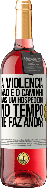 Envio grátis | Vinho rosé Edição ROSÉ A violência não é o caminho, mas um hospedeiro no tempo te faz andar Etiqueta Branca. Etiqueta personalizável Vinho jovem Colheita 2023 Tempranillo