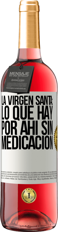 29,95 € Envío gratis | Vino Rosado Edición ROSÉ La virgen santa: lo que hay por ahí sin medicación Etiqueta Blanca. Etiqueta personalizable Vino joven Cosecha 2023 Tempranillo