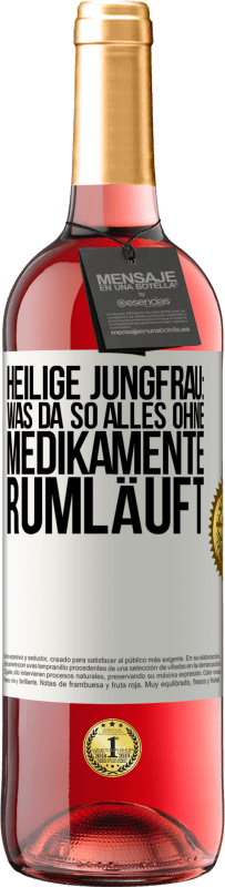 29,95 € | Roséwein ROSÉ Ausgabe Heilige Jungfrau: Was da so alles ohne Medikamente rumläuft Weißes Etikett. Anpassbares Etikett Junger Wein Ernte 2024 Tempranillo